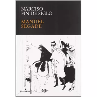 Narciso Fin De Siglo, Manuel Segade, Melusina