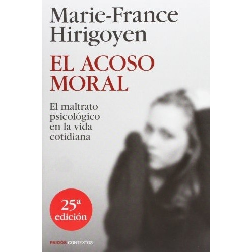 El Acoso Moral (25ª Ed) - Marie-france Hirigoyen