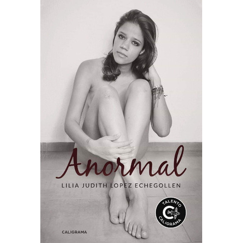 Anormal. Me Desnude Para Salir Del Closet, De Lilia Judith Lopez Echegollen. Editorial Caligrama En Español
