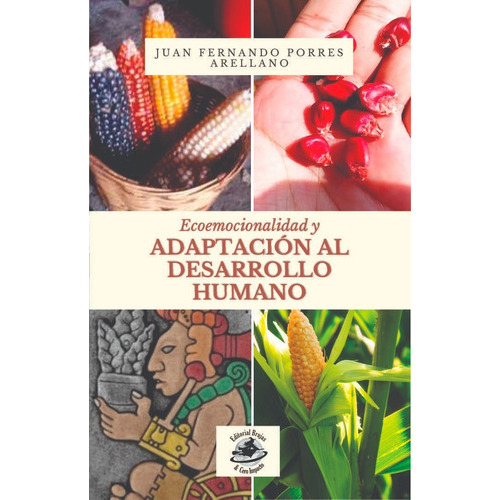 Ecoemocionalidad Y Adaptacion Al Desarrollo Humano, de Porres Arellano Juan Fernando. Editorial Brujas, tapa blanda, edición 1 en español, 2022