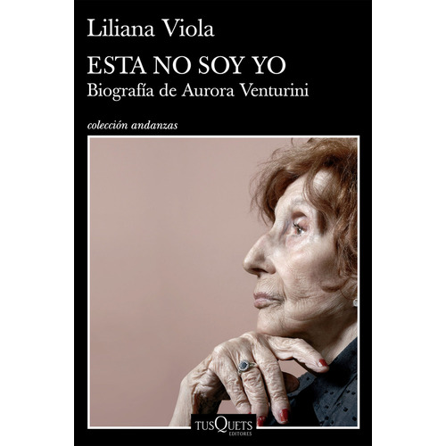 Esta no soy yo, de Liliana Viola., vol. 1. Editorial Tusquets, tapa blanda, edición 1 en español, 2023