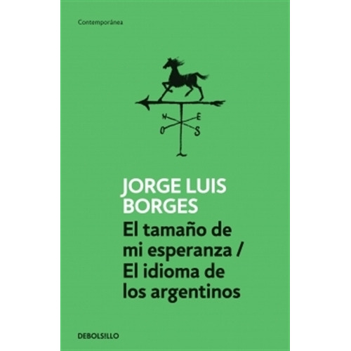 El Tamaño De Mi Esperanza/ El Idioma De Los Argentinos, de Borges, Jorge Luis. Editorial Debolsillo, tapa blanda en español, 2012