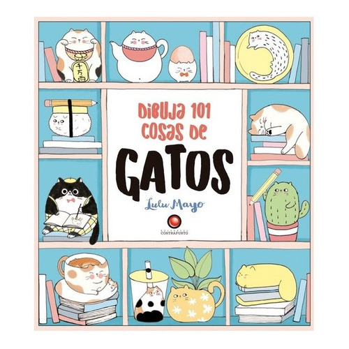 Dibuja 101 Cosas De Gatos, De Lulu Mayo. Editorial Contrapunto, Tapa Blanda En Español