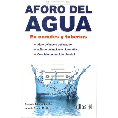 Aforo Del Agua En Canales Y Tuberías, De Briones Sanchez, Gregorio Garcia Casilla, Ignacio., Vol. 3. Editorial Trillas, Tapa Blanda En Español, 2008