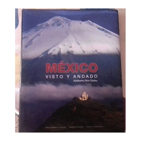 Mexico: Visto Y Andado (spanish Edition)