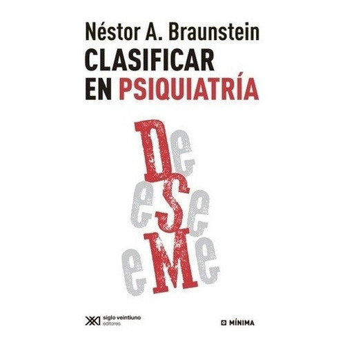 Clasificar En Psiquiatría, De Néstor A. Braunstein. Editorial Siglo Xxi Editores Argentina, Tapa Blanda En Español, 2013