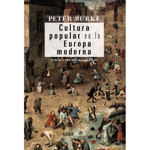 Cultura popular en la Europa moderna, de Burke, Peter. Serie Alianza Ensayo Editorial Alianza, tapa blanda en español, 2014