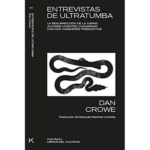 Entrevistas De Ultratumba: La Resurrección De La Carne, De Dan Crowe., Vol. 1. Editorial Kultrum, Tapa Blanda, Edición 1 En Español, 2022