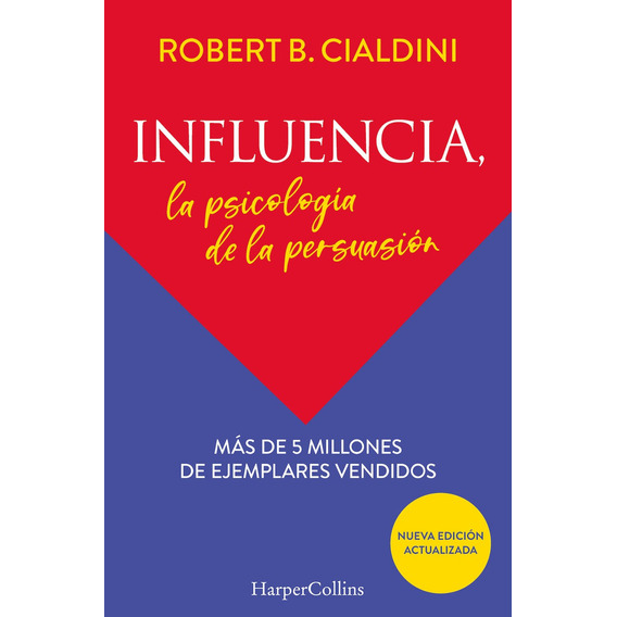 INFLUENCIA LA PSICOLOGIA DE LA PERSUASION: Nueva edición actualizada, de Cialdini, Robert., vol. 1.0. Editorial HarperCollins, tapa blanda, edición 1.0 en español, 2022