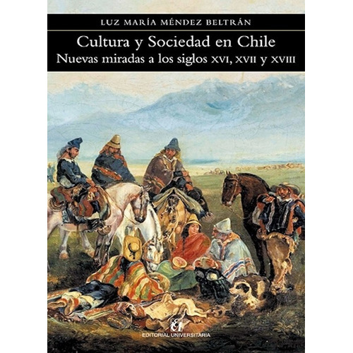 Cultura Y Sociedad En Chile / Luz Maria Mendez