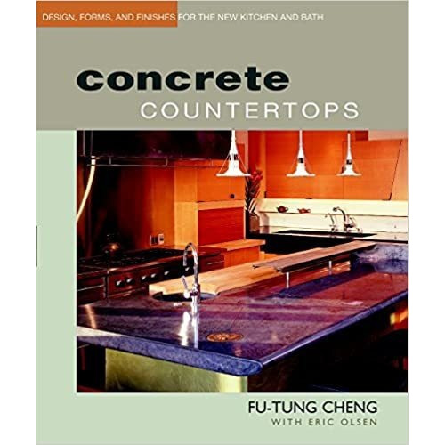 Concrete Countertops: Design, Forms, And Finishes For The N, De Fu-tung Cheng. Editorial Taunton Press En Inglés