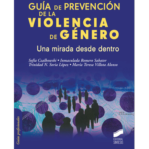 Guãâa De Prevenciãâ³n De La Violencia De Gãâ©nero. Una Mirada Desde Dentro, De Czalbowski, Sofía. Editorial Sintesis, Tapa Blanda En Español