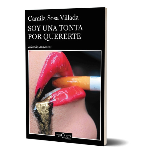 Libro Soy Una Tonta Por Quererte - Camila Sosa Villada