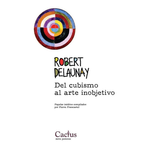 Del Cubismo Al Arte Inobjetivo - Delaunay, Robert