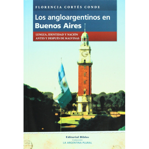 Angloargentinos En Buenos Aires, Los. Lengua, Identidad Y Na, De Florencia Cortés De. Editorial Biblos En Español