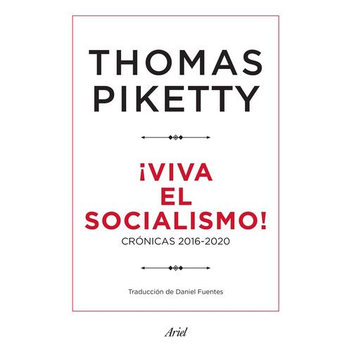 Viva el socialismo !: Crónicas 2016-2020, de Piketty, Thomas. Serie Fuera de colección Editorial Ariel México, tapa blanda en español, 2021