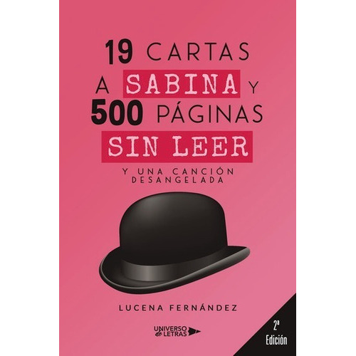 19 Cartas A Sabina Y 500 Páginas Sin Leer: Y Una Canción Desangelada, De Lucena Fernández. Editorial Universo De Letras, Tapa Blanda, Edición 1era Edición En Español