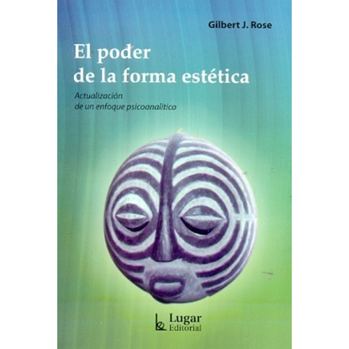 El Poder De La Forma Estetica, De Gilbert J. Rose. Lugar Editorial, Tapa Blanda En Español
