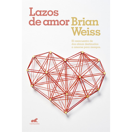 Libro Lazos De Amor - Brian Weiss, de Weiss, Brian., vol. 1. Editorial Vergara, tapa blanda, edición 1 en español, 2018