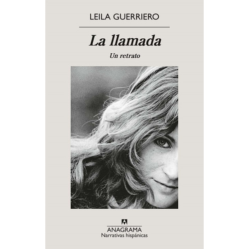 La Llamada, De Leila Guerriero. Editorial Anagrama, Tapa Blanda, Edición 1 En Español