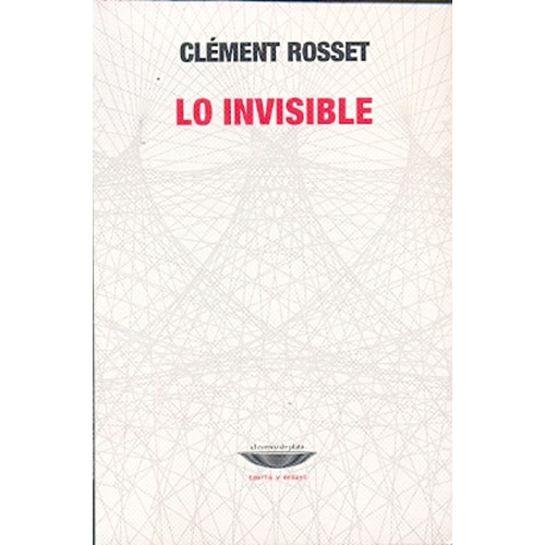 Invisible, Lo - Clement Rosset