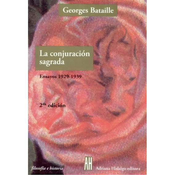 Conjuracion Sagrada, La - Ensayos 1929-1939, De Bataille, Georges. Editorial Adriana Hidalgo Editora, Tapa Blanda En Español