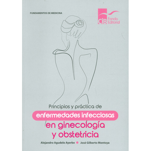 Principios y práctica de enfermedades infecciosas en ginec, de Varios autores. Serie 9585548947, vol. 1. Editorial CIB, tapa blanda, edición 2022 en español, 2022