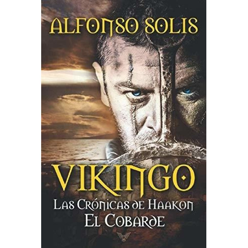 Vikingo Las Cronicas De Haakon El Cobarde - Solis,., De Solis, Alfonso. Editorial Independently Published En Español