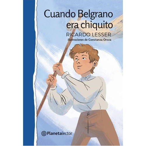 Cuando Belgrano Era Chiquito, De Ricardo Lesser. Editorial Planeta Lector, Tapa Blanda En Español, 2020