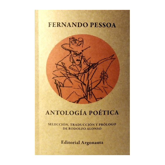 Antologia Poética: Seleccion, Traduccion Y Prologo De Rodolfo Alonso, De Fernando Pessoa. Editorial Argonauta, Tapa Blanda, Edición 1 En Español, 2012