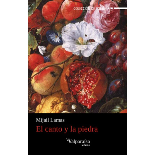 El canto y la piedra, de Lamas, Mijail. Editorial Círculo de Poesía en español, 2017