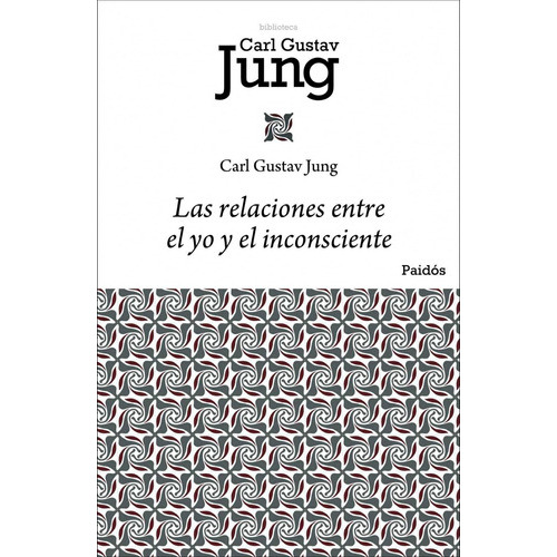 Las Relaciones Entre El Yo Y El Inconsciente, De Jung, Carl G.. Editorial Paidós, Tapa Blanda En Español, 2019