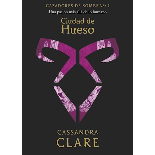Cazadores De Sombras. Ciudad De Hueso - Cassandra Clare