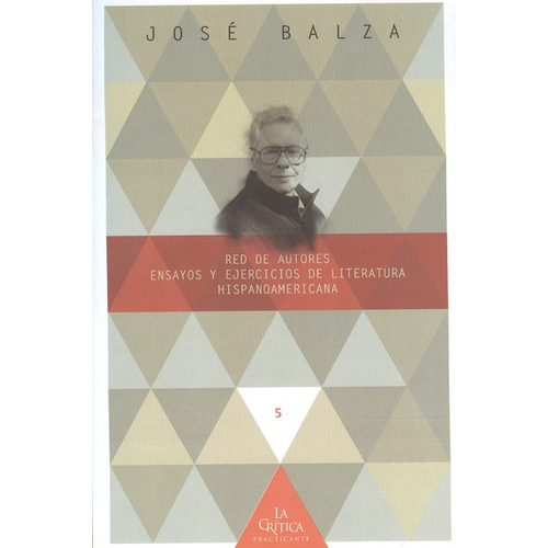 Red De Autores. Ensayos Y Ejercicios De Literatura Hispanoamericana, De Balza, José. Editorial Iberoamericana, Tapa Blanda, Edición 1 En Español, 2011