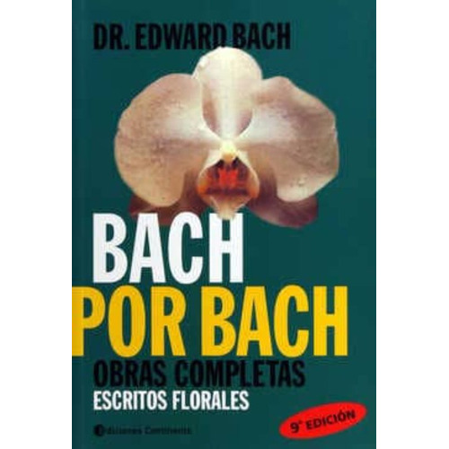 Bach Por Bach - Obras Completas . Escritos Florales - Bach