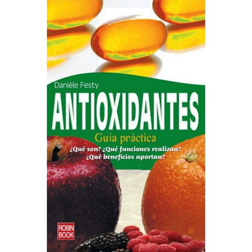 Antioxidantes , Guia Practica, De Festy, Daniele. Editorial Robin Book, Tapa Blanda En Español, 2007