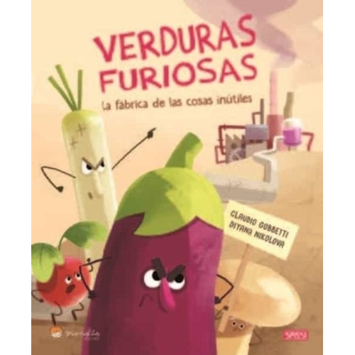 Verduras Furiosas: La Fabrica De Las Cosas Inutiles, De Gobbetti, Claudio. Editorial Manolito Books, Tapa Dura En Español, 2021
