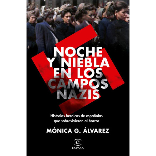 Noche Y Niebla En Los Campos Nazis, De Monica Gonzalez Alvarez. Editorial Espasa Calpe, Tapa Blanda En Español