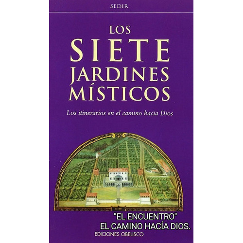 Los Siete Jardines Místicos: Los Itinerarios En El Camino Hacía Dios, De Sediir. Serie Espiritualidad, Vol. Único. Editorial Ediciones Obelisco, Tapa Blanda, Edición Reimpresión En Español, 2002