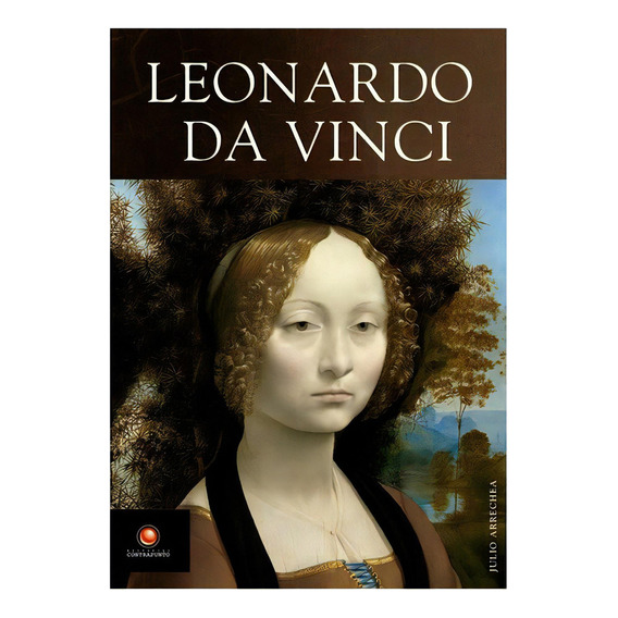 Leonardo Da Vinci, De Arrechea, Julio. Editorial Contrapunto, Tapa Dura En Español