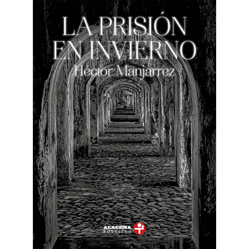 La prisión en invierno: (Teatro en prosa), de Manjarrez, Héctor. Editorial Ediciones Era, tapa blanda en español, 2022