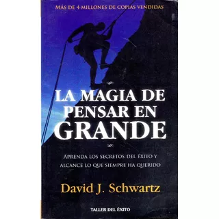 Libro, La Magia De Pensar En Grande De David J. Schwartz.