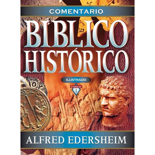 Comentario bíblico histórico ilustrado, de Edersheim, Alfred. Editorial Clie, tapa dura en español, 2009