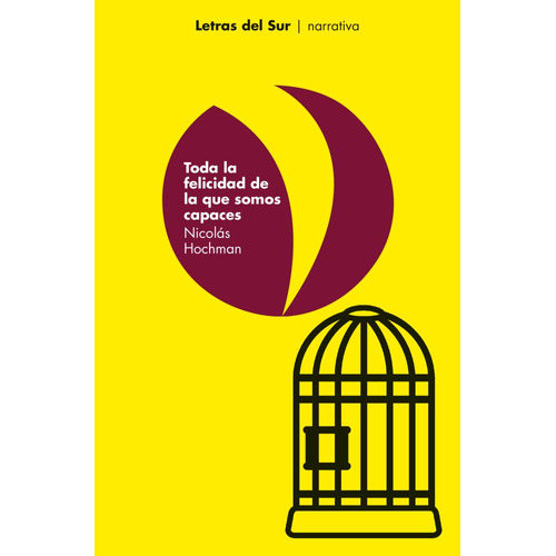 Toda La Felicidad De La Que Somos Capaces, De Nicolás Hochman., Vol. Unico. Editorial Letras Del Sur, Tapa Blanda En Español