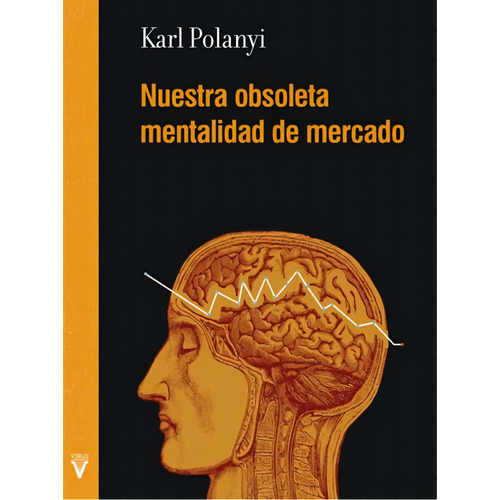 Nuestra Obsoleta Mentalidad De Mercado, De Polanyi Karl. Virus Editorial, Tapa Blanda En Español