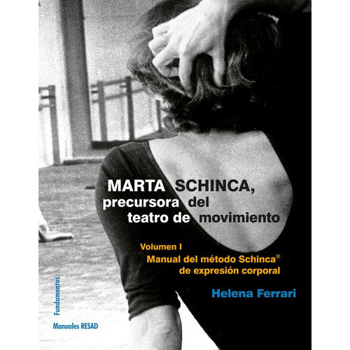 Marta Schinca. Precursora Del Teatro De Movimiento, Vol. I, De Ferrari, Helena. Editorial Fundamentos, Tapa Blanda En Español