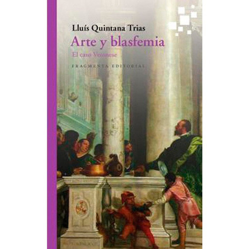 Arte Y Blasfemia, De Quintana Trias, Lluís. Fragmenta Editorial, Sl, Tapa Blanda En Español