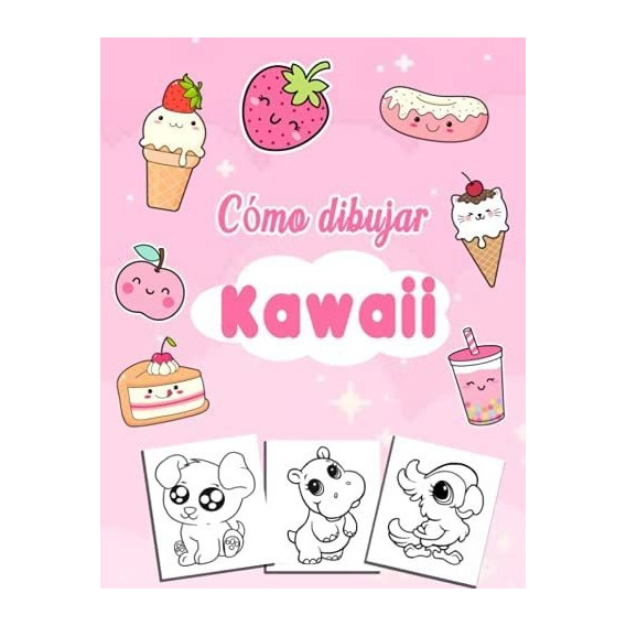 Libro: Cómo Dibujar Kawaii: Aprende A Dibujar Kawaii Paso A