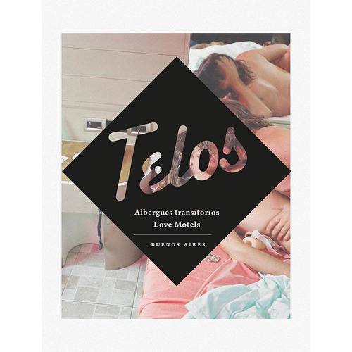 TELOS - ALBERGUES TRANSITORIOS - LOVE MOTELS, de Teresa Jimenez. Editorial Larivière, tapa blanda en español/inglés, 2017