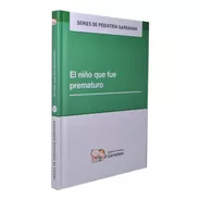 Series 1 - El Niño Que Fué Prematuro - Fundación Garrahan